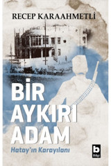 Bilgi Yayınevi Bir Aykırı Adam Hatay ın Karayılanı
