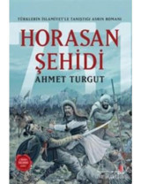 Horasan Şehidi - Türklerin İslamiyetle Tanıştığı Asrın Romanı - Ahmet Turgut - Kapı Yayınları