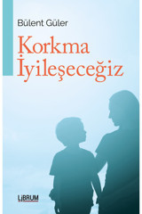 Librum Kitap KORKMA İYİLEŞECEĞİZ