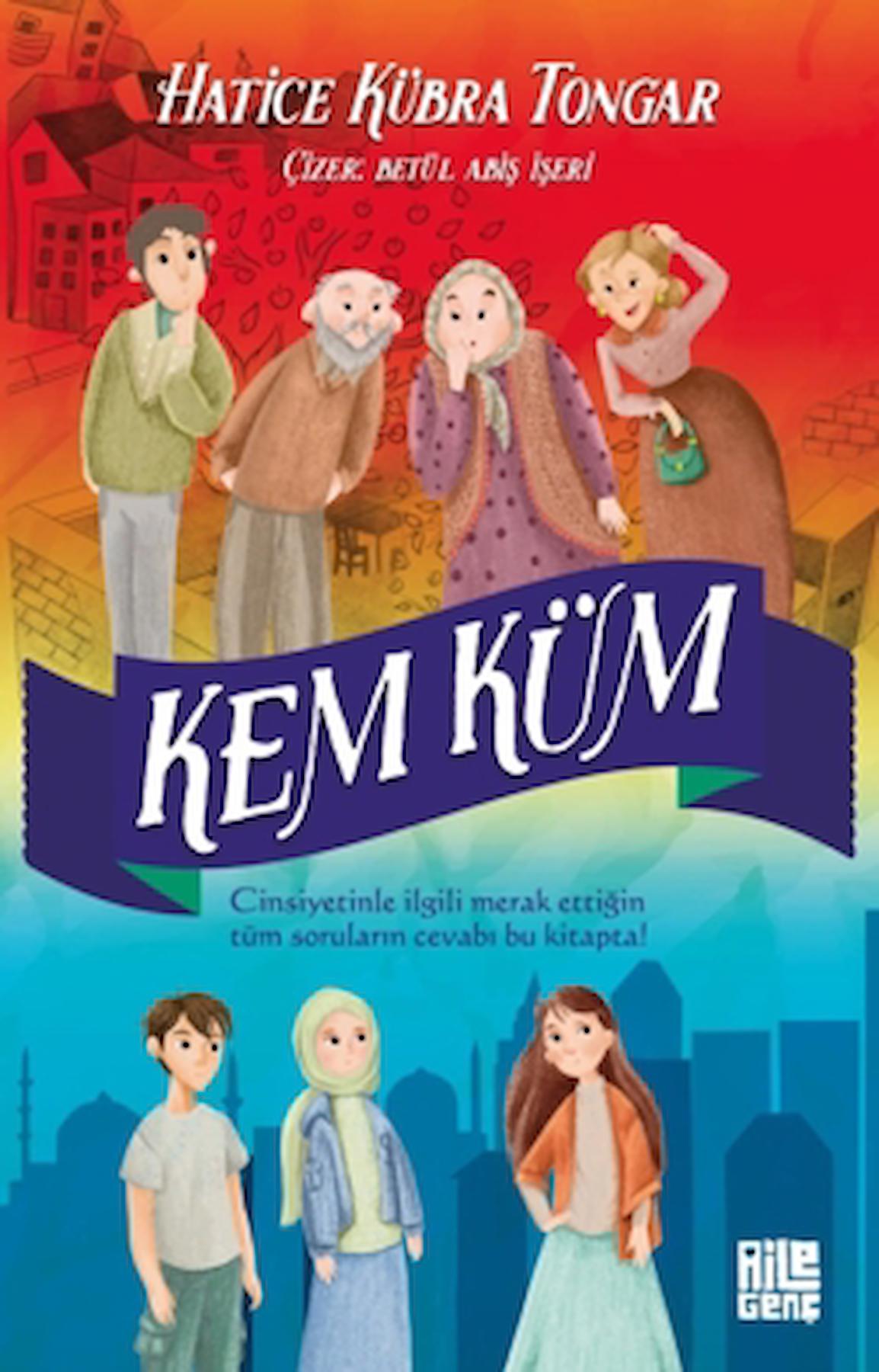Kem Küm / Hatice Kübra Tongar / Aile Yayınları / 9786259897943