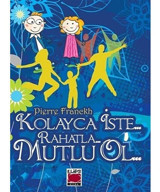Kolayca İste... Rahatla... Mutlu Ol... - Pierre Franckh - Elips Kitapları