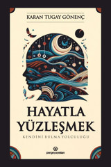 Perge Yayınları Hayatla Yüzleşmek: Kendini Bulma Yolculuğu - Karan Tugay GÖNENÇ