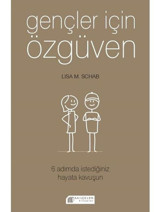 Gençler İçin Özgüven 6 Adımda İstediğiniz Hayata Kavuşun - Lisa M. Schab - Akılçelen Kitaplar