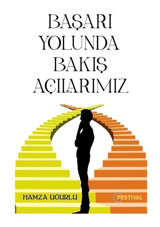 Başarı Yolunda Bakış Açılarımız - Hamza Uğurlu - Festival Yayıncılık