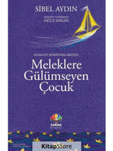 Hemato Koridorlarında Meleklere Gülümseyen Çocuk - Sibel Aydın - Karma Kitaplar