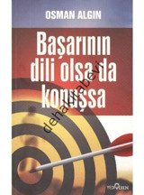 Başarının Dili Olsa Da Konuşsa - Osman Algın - Yediveren Yayınları