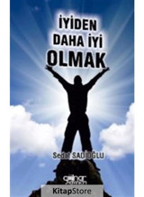 İyiden Daha İyi Olmak - Sedat Sadioğlu - Gülnar Yayınları