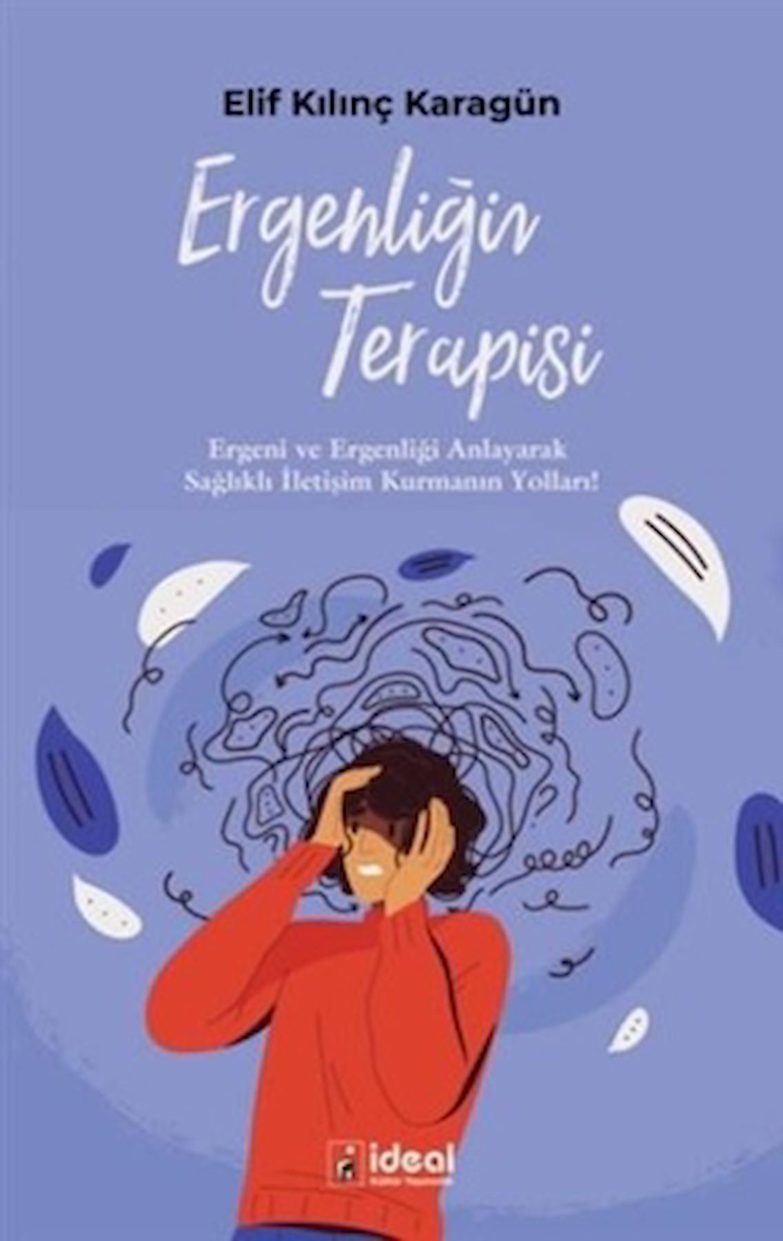 Ergenliğin Terapisi / Elif Kılınç Karagün / İdeal Kültür Yayıncılık / 9786257059497