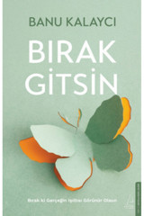 Destek Yayınları Bırak Gitsin/BANU KALAYCI