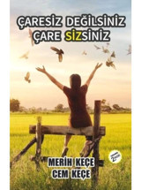 Çaresiz Değilsiniz Çare Sizsiniz - Merih Keçe - Cem Keçe - Pusula Yayınevi
