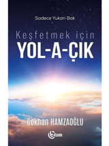 Keşfetmek için Yol-a-çık - Gökhan Hamzaoğlu - Tılsım Yayınevi