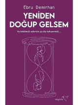 Yeniden Doğup Gelsem - Ebru Demirhan - Müptela Yayınları