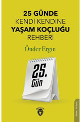 Dorlion Yayınları 25. Gün - 25 Günde Kendi Kendine Yaşam Koçluğu Rehberliği / / 9786254198397