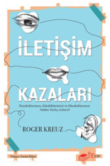 The Kitap İletişim Kazaları - Duyduklarımızı, Gördüklerimizi ve Okuduklarımızı Neden Yanlış Anlarız?