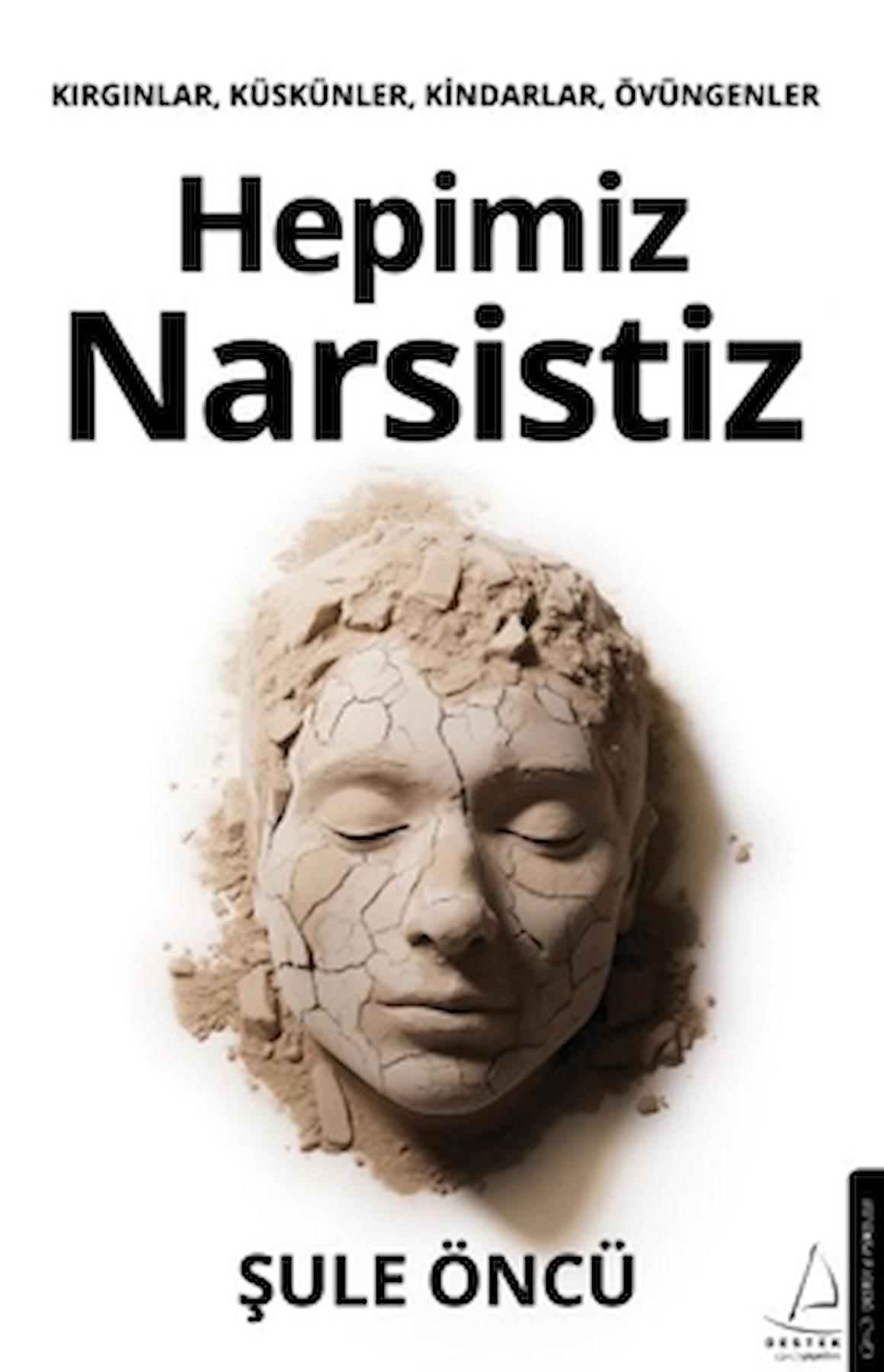 Hepimiz Narsistiz / Şule Öncü / Destek Yayınları / 9786256608344