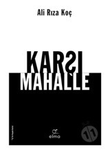 Karşı Mahalle - Ali Rıza Koç - Elma Yayınevi