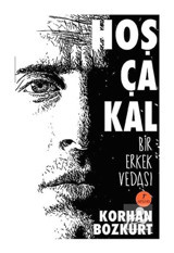 Hoşça Kal - Bir Erkek Vedası - Korhan Bozkurt - Artemis Yayınları