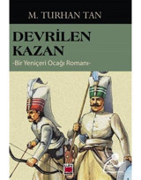 Devrilen Kazan - Bir Yeniçeri Ocağı Romanı - M. Turhan Tan - Elips Kitapları