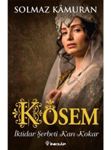 Kösem İktidar Şerbeti Kan Kokar - Solmaz Kamuran - İnkılap Kitabevi