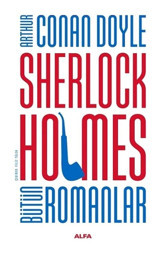 Sherlock Holmes - Bütün Romanlar - Arthur Conan Doyle - Alfa Yayıncılık