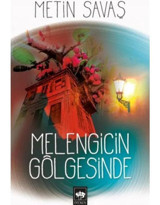 Melengicin Gölgesinde - Metin Savaş - Ötüken Neşriyat
