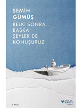 Belki Sonra Başka Şeyler de Konuşuruz - Semih Gümüş - Can Yayınları