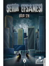 Şehir Efsanesi - Uğur Şen - Dorlion Yayınevi