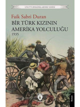 Bir Türk Kızının Amerika Yolculuğu 1935 - Unutturmadıklarımız Serisi - Faik Sabri Duran - Dorlion Yayınevi