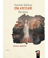 Dumanlar Çekilince Cin Ayetleri Gördüm - Leyla Şahin - IQ Kültür Sanat Yayıncılık