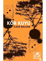 Kör Kuyu - İlker Balkan - Kanon Kitap