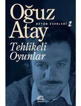 Tehlikeli Oyunlar - Oğuz Atay - İletişim Yayınları
