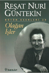 İnkılap Kitabevi Olağan Işler | Reşat Nuri Güntekin |