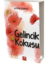 Gelincik Kokusu - Ayten Güney - 44 Yayınları
