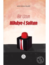 Bir Uzun Hikaye-i Sultan - Hıfzı Süha Ölçer - Elpis Yayınları