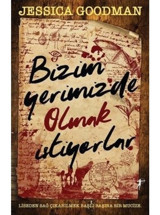 Bizim Yerimizde Olmak İstiyorlar - Jessica Goodman - Artemis Yayınları