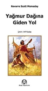 Yağmur Dağına Giden Yol - N.Scott Momaday - Arif Kızılay - Arya Yayıncılık