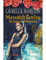 Meredith Gentry-Ay Işığının Dokunuş - Laurell K. Hamilton - Artemis Yayınları