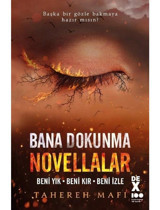 Novellalar: Beni Yık - Beni Kır - Beni İzle - Bana Dokunma 7 - Tahereh Mafi - DEX