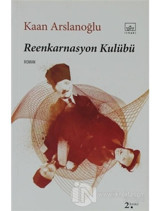 Reenkarnasyon Kulübü - Kaan Arslanoğlu - İthaki Yayınları