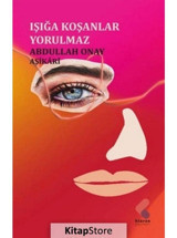 Işığa Koşanlar Yorulmaz - Abdullah Onay Aşikari - Klaros Yayınları