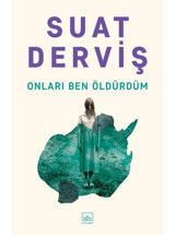 Onları Ben Öldürdüm - Suat Derviş - İthaki Yayınları