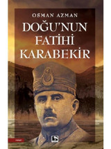 Doğu'nun Fatihi Karabekir - Osman Azman - Çınaraltı Yayınları