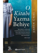 O Kitabı Yazma Behiye - Şahin Ünal - Epsilon Yayınevi