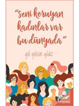Seni Koruyan Kadınlar Var Bu Dünyada! - Gül Gülsün Yıldız - h2o Kitap