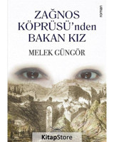 Zağnos Köprüsü'nden Bakan Kız - Melek Güngör - Heyamola Yayınları