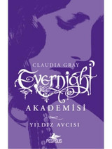 Evernight Akademisi 2 - Yıldız Avcısı - Claudia Gray - Pegasus