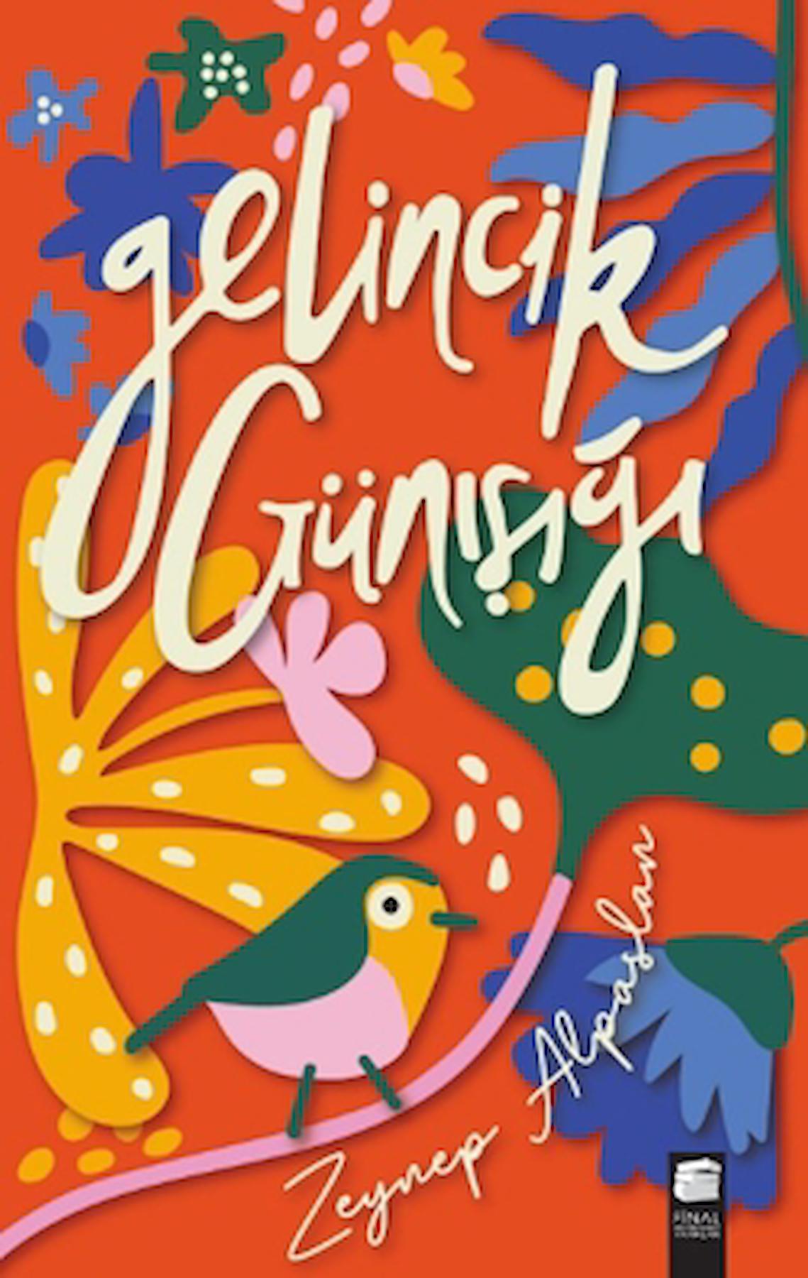 Gelincik Günışığı / Zeynep Alpaslan / Final Kültür Sanat Yayınları / 9786257688840