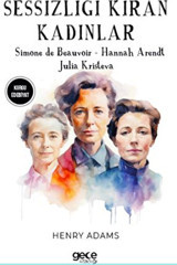 Gece Kitaplığı Sessizliği Kıran Kadınlar - Simone De Beauvoir - Hannah Arendt - Julia Kristeva