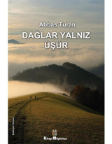 Dağlar Yalnız Üşür - Abbas Turan - Kitap Müptelası Yayınları