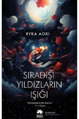 Eksik Parça Yayınları Sıradışı Yıldızların Işığı Ryka Aoki Kitabı 424 Sayfa Eksik Parça Yayınları